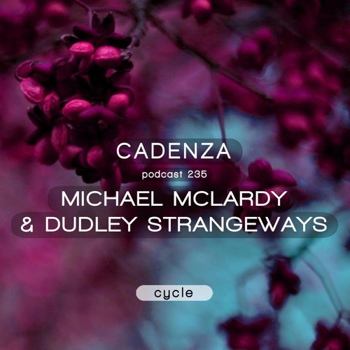 Cadenza Podcast - Cycle - Michael McLardy & Dudley Strangeways
