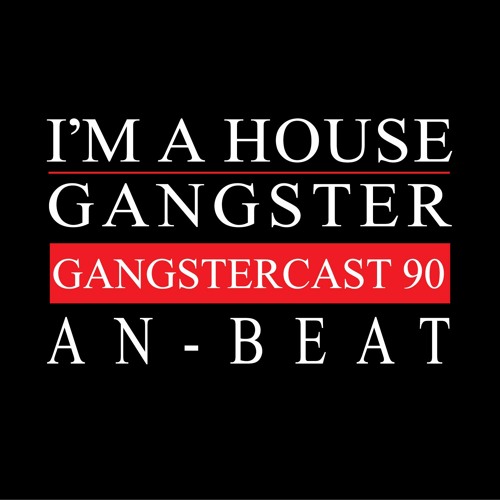 AN-BEAT | GANGSTERCAST 90