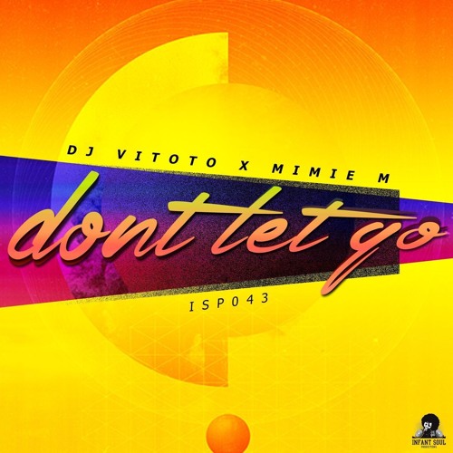 Stream DJ Vitoto Dont Let Go Feat Mimie(Teaser) by Infant Soul