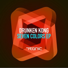 Drunken Kong - Seven Colors (Original Mix) [Tronic]