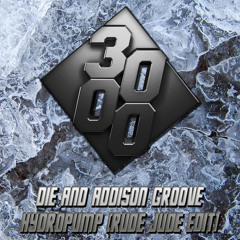 Die & Addison Groove - Hydropump [Rude Jude Edit] [Free Download]