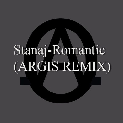 Listen to Stanaj - Romantic (Argis Remix) by Argis in Music world playlist  online for free on SoundCloud