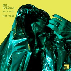 Niko Schwind & Uone – Mr. Plastik [Full Track]