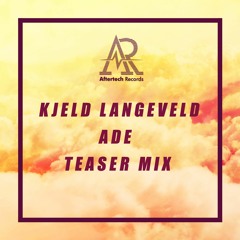 Kjeld Langeveld - Teaser Mix For Aftertech ADE Party 19 October