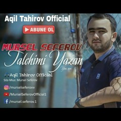 Mursel Seferov - Talehimi yazan 2016 ( Aqil Tahirov )