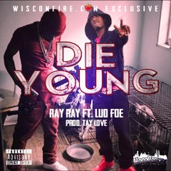 RAY RAY ft. LUD FOE(Prod. by Tay Love) **WISCONFIRE EXCLUSIVE**