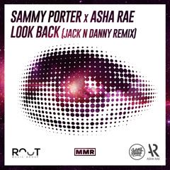 FREE DOWNLOAD: Sammy Porter x Asha Rae - Look Back (Jack N Danny Remix)