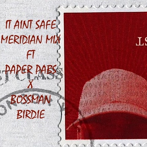 IT AINT SAFE - MERIDIAN MIX  SKEPTA BOSSMAN BIRDIE