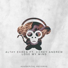 Altay Ekren ft Corey Andrew - Lose My Mind (Radio Edit) [AVAILABLE SEPTEMBER 5]