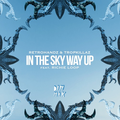 Stream Retrohandz & Tropkillaz - In The Sky Way Up (Feat. Richie.
