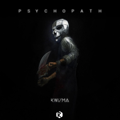 Kwizma - Psychopath [OUT NOW!]