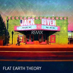 Jack River - Talk Like That (FLAT EARTH THEORY REMIX)