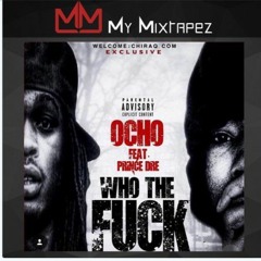 O'Block Ocho (Feat. Prince Dre) - Who The Fuck