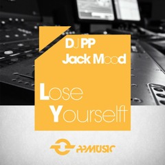 DJ PP & JACK MOOD _ Lose Yourselft _ Original Mix