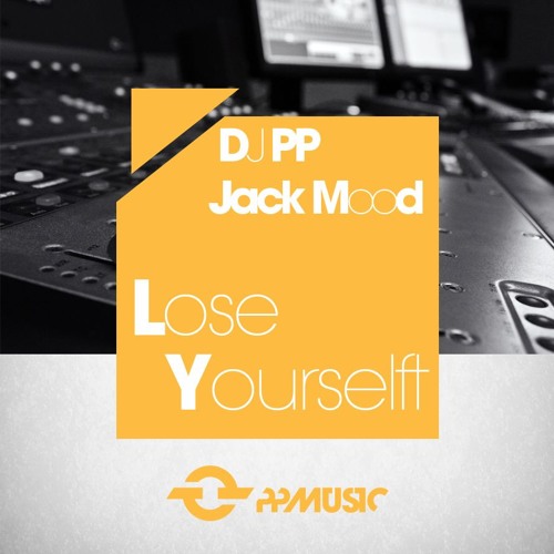 DJ PP & JACK MOOD _ Lose Yourselft _ Original Mix