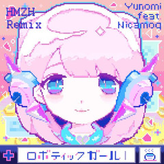 Yunomi ft. Nicamoq - Robotic Girl (HMZH remix)
