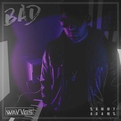 Michael Wavves x Sammy Adams - BAD (Prod. Wizard) [Trap Mix]