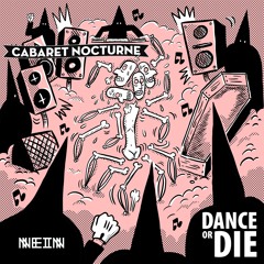 PRÉMIÈRE: Cabaret Nocturne - Dance or Die [Nein]