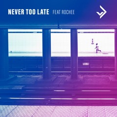 Never Too Late feat. Rochee