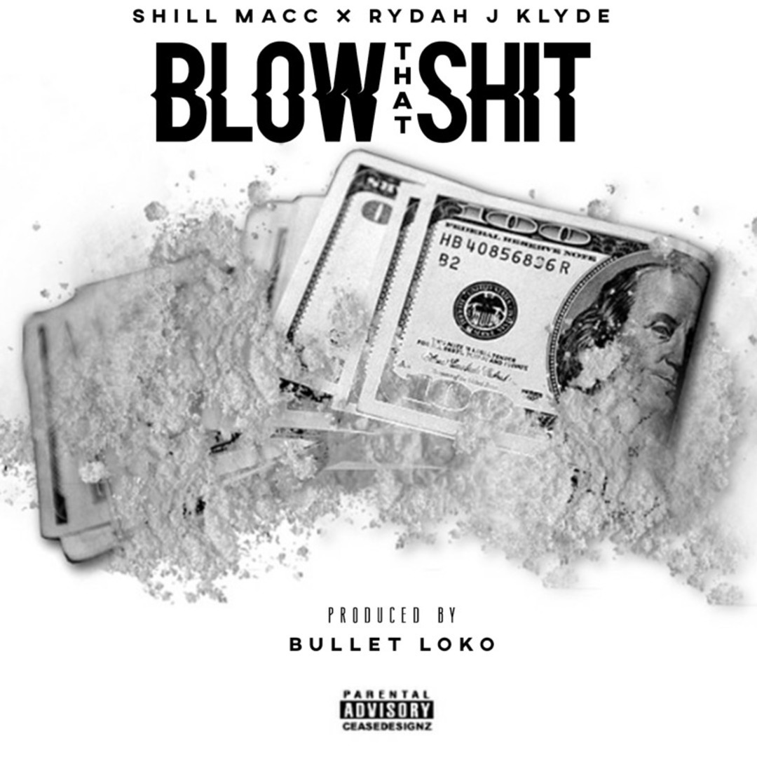 Shill Macc  x Rydah J Klyde - Blow That Shit (Prod. Bullet Loko) [Thizzler.com Exclusive]