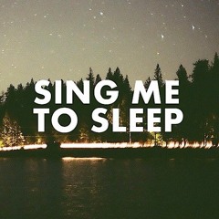 Sing me to Sleep!