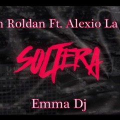 Soltera - Kevin Roldan Ft. Alexio La Bestia (Reggaeton Mix) Emma Dj