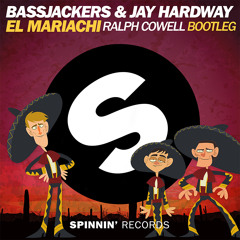 Bassjackers & Jay Hardway - El Mariachi (Ralph Cowell Bootleg)