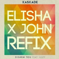 Kaskade - Disarm You Ft Ilsey  (Elisha X John Refix)