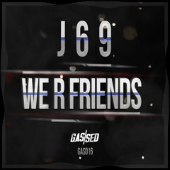 J69 - We R Friends [Free Download]