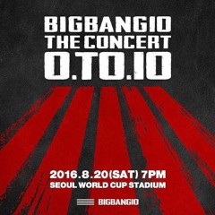 BIGBANG10 THE CONCERT - 0 TO 10 IN SEOUL - 160820 - FULL