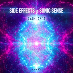 Side Effects & Sonic Sense - Ayahusca