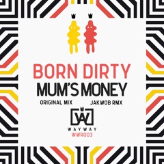 Mum's Money [Jakwob Rmx] [Out 9/9 on Way Way Records]