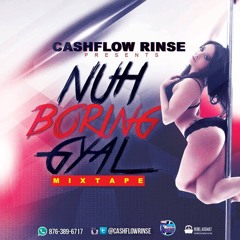 NUH BORING GYAL MIXTAPE MIXED BY CASHFLOW RINSE | STRICTLY GIRL SONGS