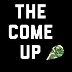 The Come Up