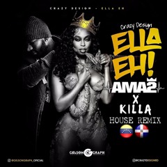 Crazy Design - Ella Eh (Dj Ama2 x Killa House Remix)