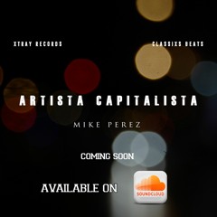 Artista Capitalista - Mike Perez [Xtray Records & Clasixs Beats