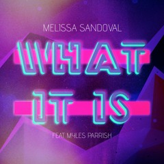 What It is - Melissa Sandoval Feat. Myles Parrish