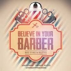 Big Tobz  Blittz - Believe In Your Barber
