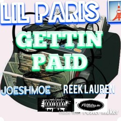 Lil Paris- Gettin Paid FT REEK LAUREN & JOESHMOE