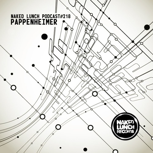Naked Lunch PODCAST#218 - PAPPENHEIMER