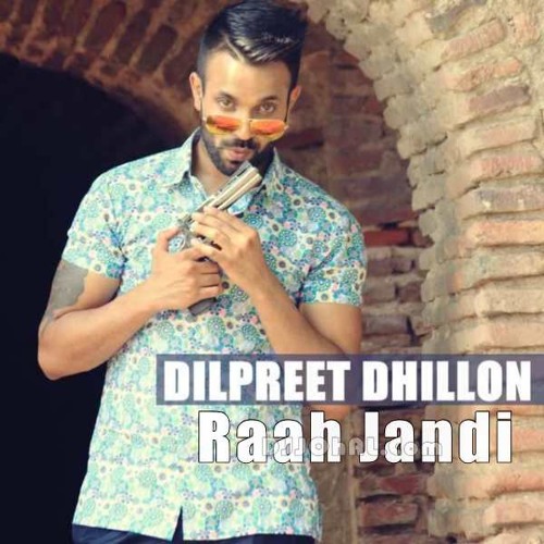 Raah Jandi By Dilpreet Dhillon