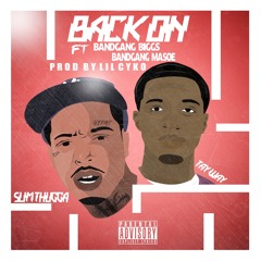 SLIM BLESSIN X TaY WaY X (BANDGANG)BIGGS X (BANDGANG)MASOE -  BACK ON PROD BY LILCYKO