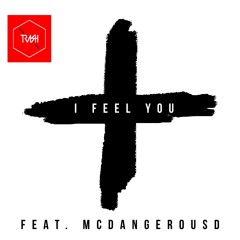 Trash - I Feel You Feat. MC Dangerous D  [FREE DOWNLOAD]