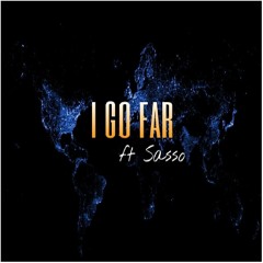 I Go Far ft. Sasso