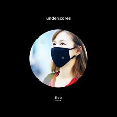 Underscores - Tide
