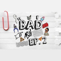 BAD#ASH EP 2 . [FREE DOWNLOAD]