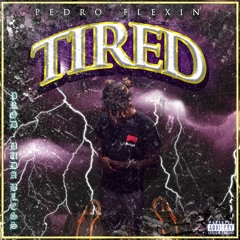 PEDRO FLEXIN - TIRED (PROD. BUDA BLESS)