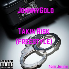 JohnnyGold "Takin Risk" (Freestyle)