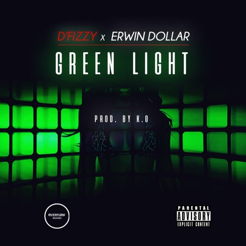 GREEN LIGHT - D"FIZZY X ERWIN DOLLAR