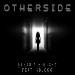 Otherside By ED808 & G - Mecha Feat. 6BLOCC